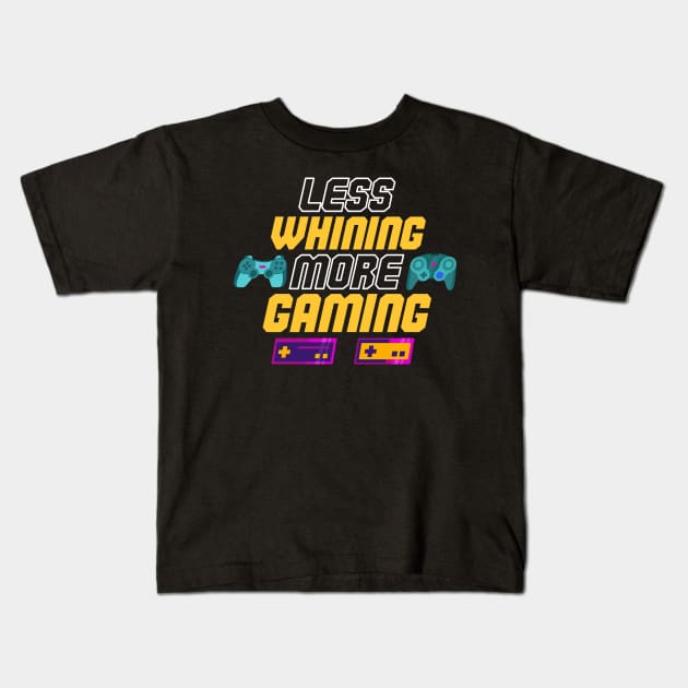 Less Whining, More Gaming Cool Funny T-Shirt Kids T-Shirt by Matwaaa